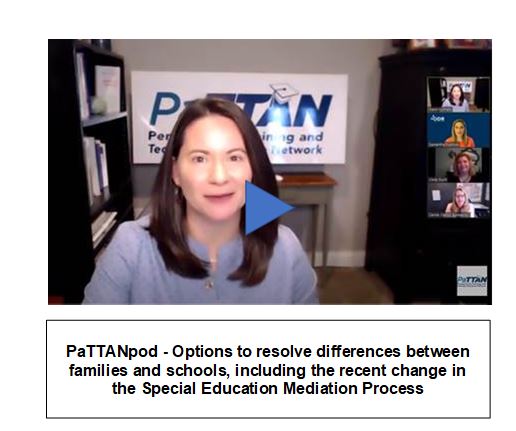 PaTTANpod-Options to resolve differences between families and schools, including the recent change in the Special Education Mediation Process. Click on image to go to video