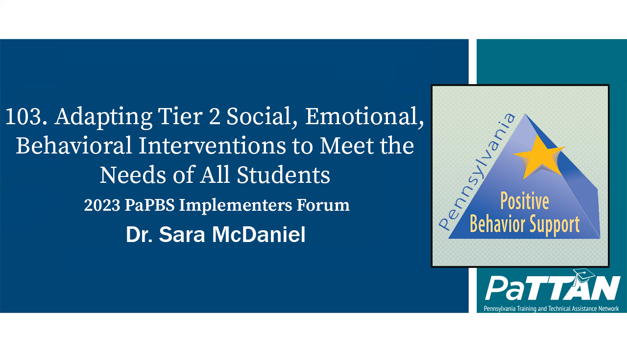 103. Adapting Tier 2 Social, Emotional, Behavioral Interventions to Meet the Needs ... | PBIS 2023