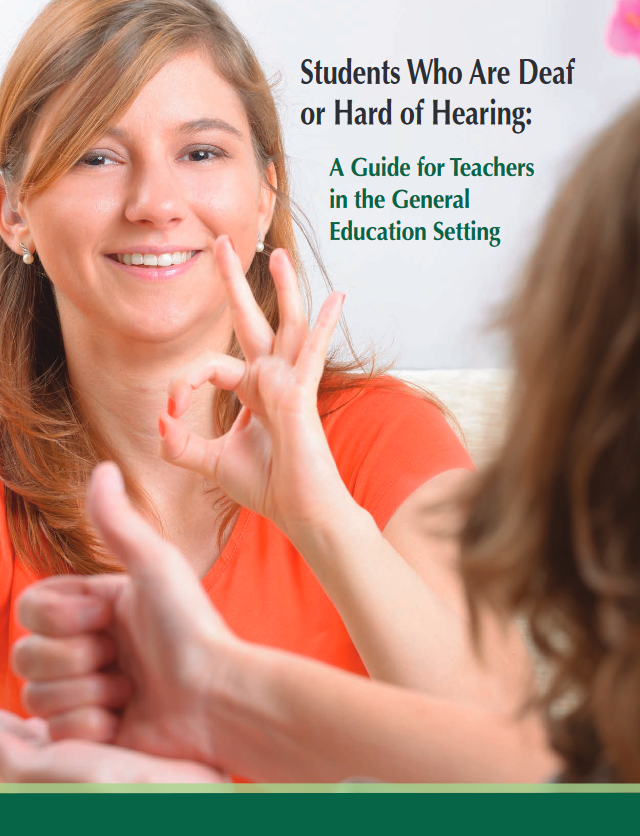 Students Who Are Deaf or Hard of Hearing: A Guide for Teachers in the General Education Setting