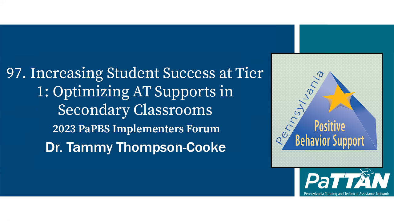 97. Increasing Student Success at Tier 1: Optimizing AT Supports in Secondary Classrooms | PBIS 2023