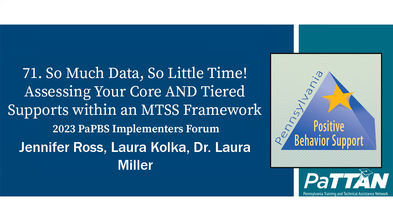 71. So Much Data, So Little Time! Assessing Your Core AND Tiered Supports within an ... | PBIS 2023