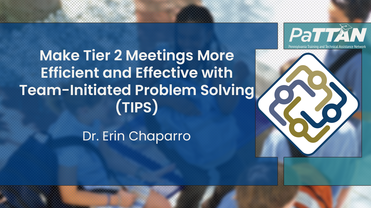 Make Tier 2 Meetings More Efficient and Effective with Team-Initiated Problem Solving (TIPS)