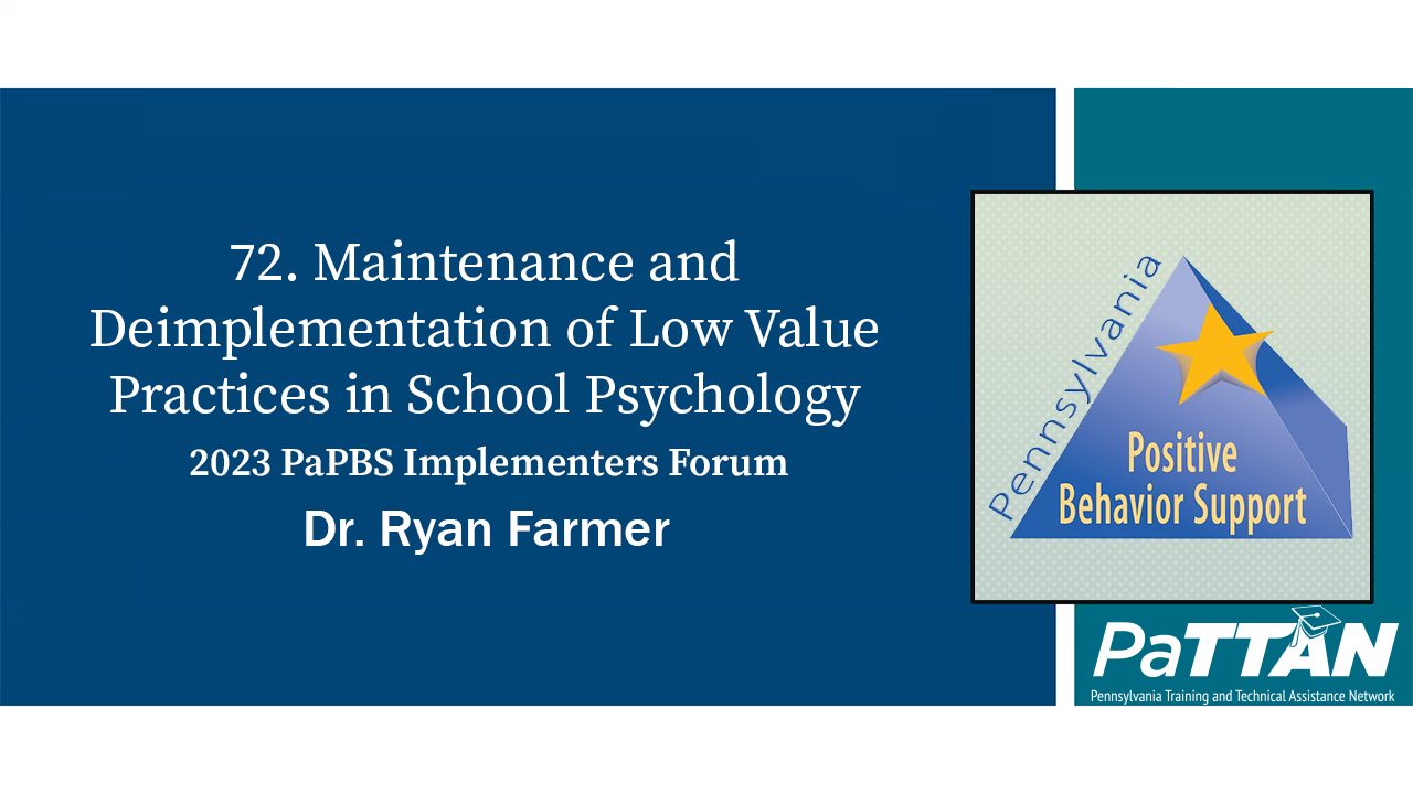 72. Maintenance and Deimplementation of Low Value Practices in School Psychology | PBIS 2023