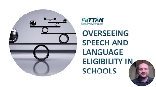 Speech & Language Initiative Leadership Series: Overseeing Speech & Language Eligibility in Schools