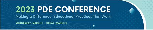 2023 PDE Conference Making a Difference Educational Practices That Work! 3/1-3/3 Click on image to se Scholarship Opportunities