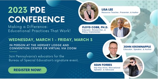 2023 PDE Conference Making a Difference Educational Practices That Work! 3/1-3/3 Register Now!