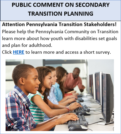 Attention Pennsylvania Transition Stakeholders! Please help the Pennsylvania Community on Transition learn more about how youth with disabilities set goals and plan for adulthood. Click this link to learn more and access a short survey. Click on image to go to  https://fs25.formsite.com/3fHiZQ/tvvh0zzrca/index.html