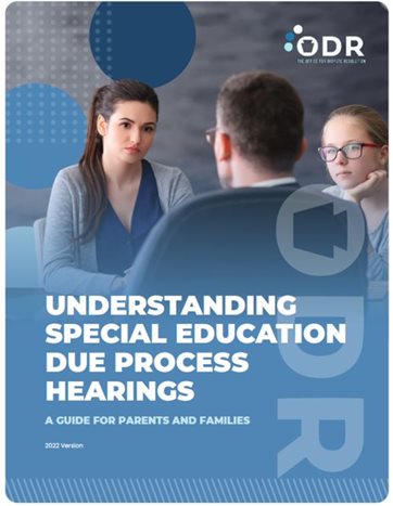 Image of ODR Understanding the Special Education Due Process Hearings A Guide for Parents and Families. Click on image to go to the page.