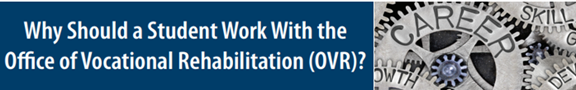 Image Why Should a Student Work with the Office of Vocational Rehabilitation (OVR)?  Click on image to go to publication.