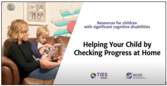 Resources for children with significant cognitive disabilities. Helping Your Child by Checking Progress at Home. Click on image to go to video