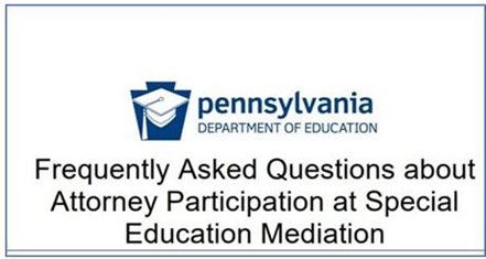 image of Pennsylvania Department of Education of Frequently Asked Questions about Attorney Participation at Special Education Mediation
