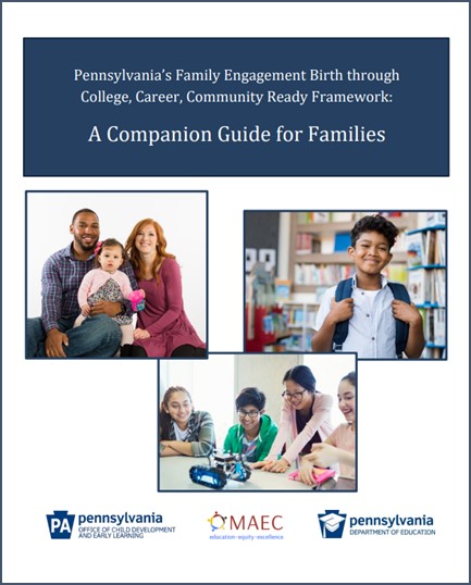 image of Pennsylvania's Family Engagement Birth through College, Career, Community Ready Framework: A Companion Guide for Families. Click on image to go to document