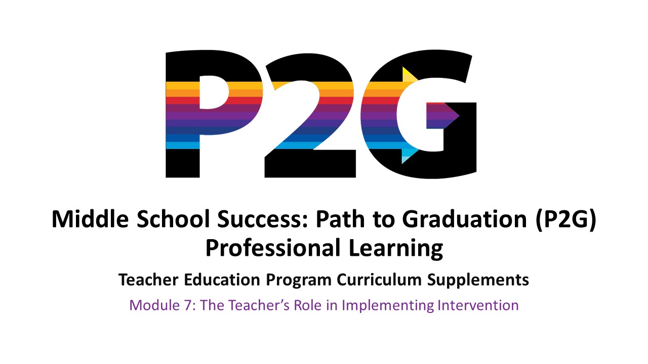 P2G Teacher Education Program Curriculum Supplements - Module 7 Introduction