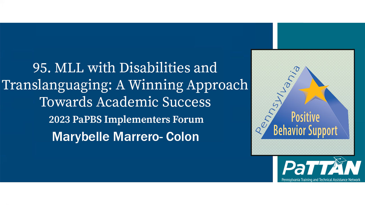 95. MLL with Disabilities and Translanguaging: A Winning Approach Towards Academic ... | PBIS 2023