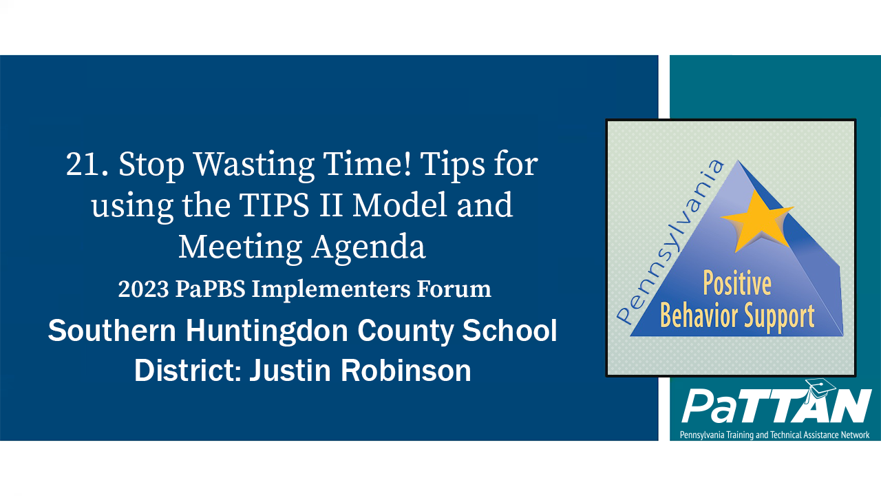 21. Stop Wasting Time! Tips for using the TIPS II Model and Meeting Agenda | PBIS 2023