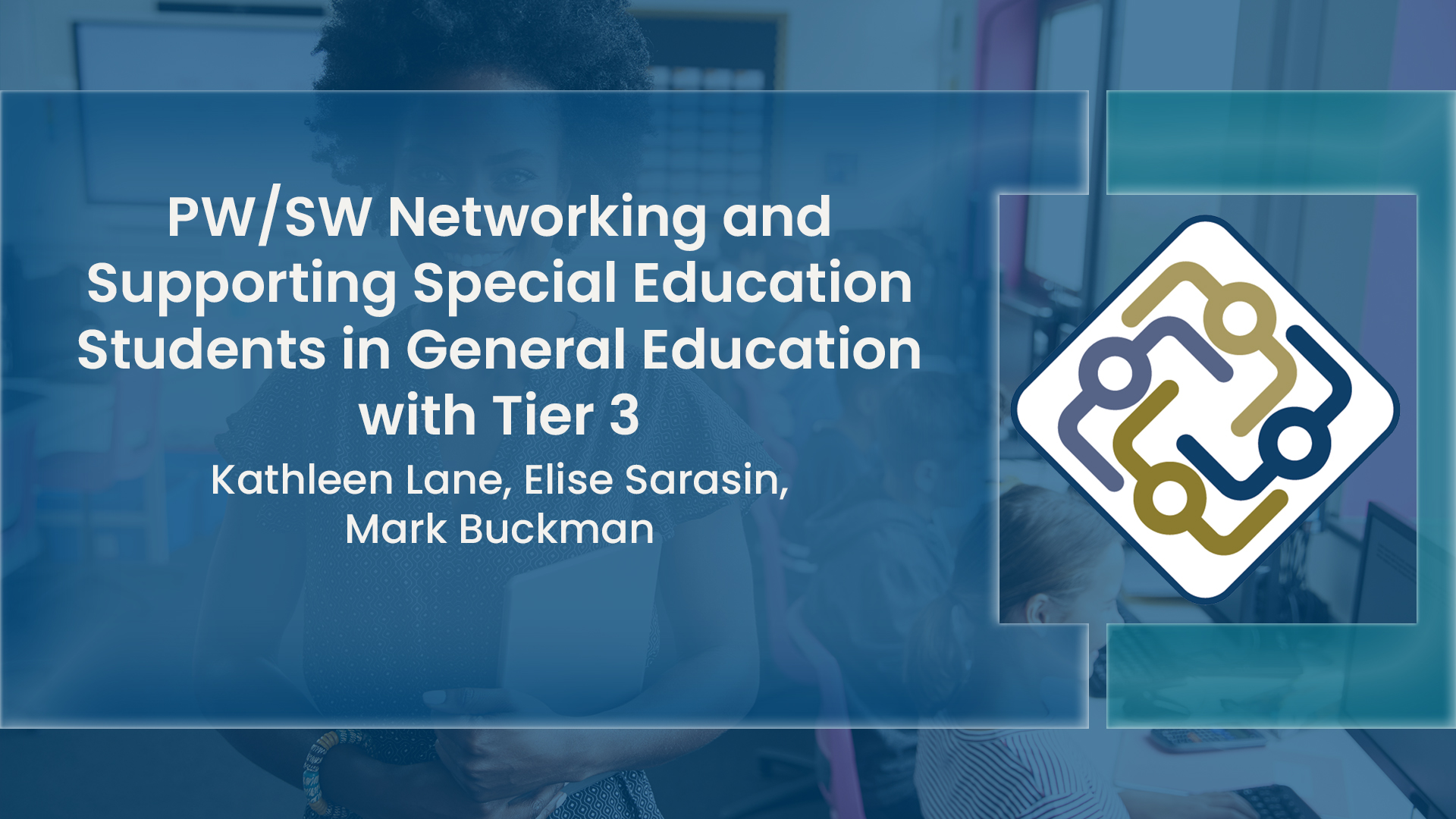 PW/SW Networking and Supporting Special Education Students in General Education with Tier 3