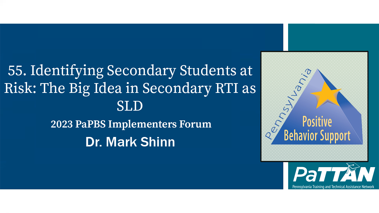 55. Identifying Secondary Students at Risk: The Big Idea in Secondary RTI as SLD | PBIS 2023