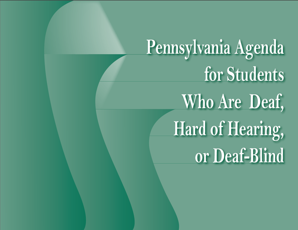 Pennsylvania Agenda for Students Who Are Deaf, Hard of Hearing, or Deaf-Blind