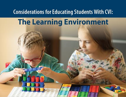 Considerations for Educating Students With CVI: The Learning Environment